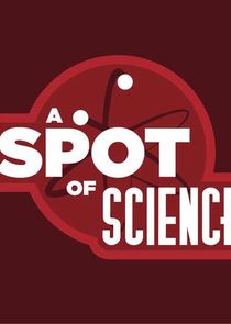 WatchStreem - Watch A Spot of Science