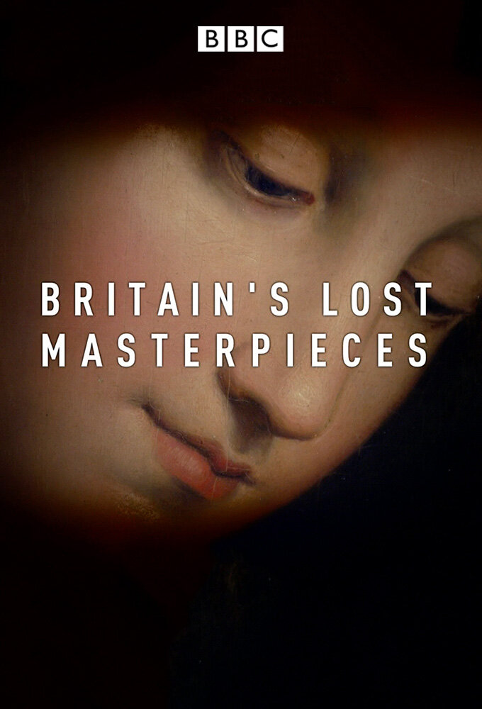 Britain's Lost Masterpieces | TVmaze