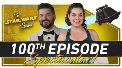 The Star Wars Show 100th Episode Spectacular!