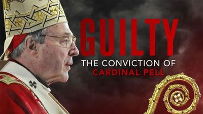 Guilty - The conviction of Cardinal Pell