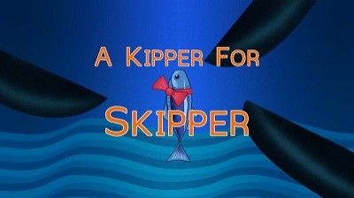 A Kipper for Skipper