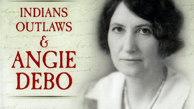 Indians, Outlaws and Angie Debo