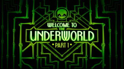 Welcome to the Underworld Part 1