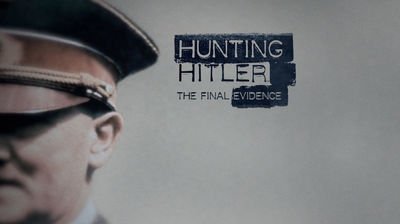 Hunting Hitler: the Final Chapter