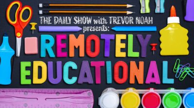 The Daily Show With Trevor Noah Presents Remotely Educational