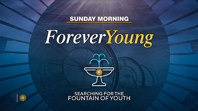Forever Young: Searching for the Fountain of Youth