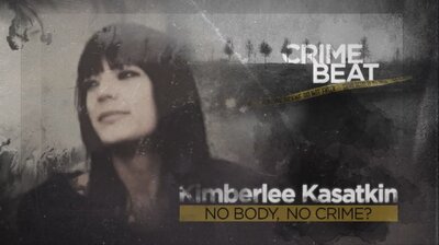 Kimberlee Kasatkin: No Body, No Crime?
