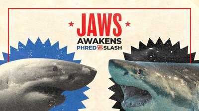 Jaws Awakens: Phred vs. Slash