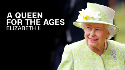 A Queen for the Ages: Elizabeth II