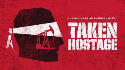 Taken Hostage: The Making of an American Enemy, Part 1