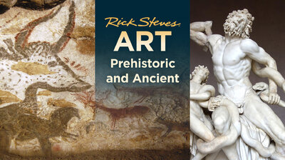 Rick Steves' Art: Prehistoric and Ancient