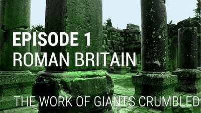 Roman Britain - The Work of Giants Crumbled