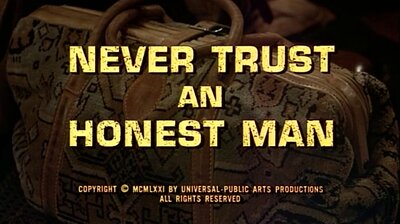 Never Trust an Honest Man