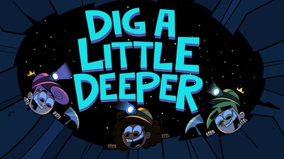 Dig a Little Deeper