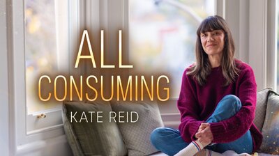 All Consuming - Kate Reid