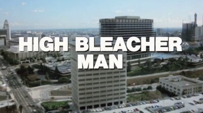 High Bleacher Man