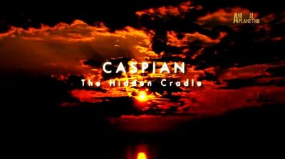 Caspian: The Hidden Cradle