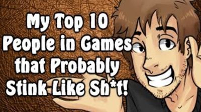 My Top 10 People in Games that Probably Stink Like Sh*t!