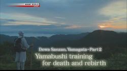Dewa Sanzan, Yamagata - Part 2 Yamabushi Training for Death and Rebirth