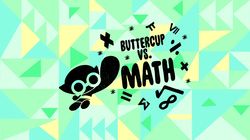 Buttercup vs. Math