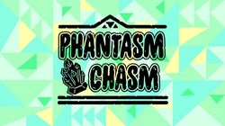 Phantasm Chasm