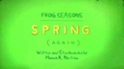 Frog Seasons, Spring (Again)