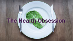The Health Obsession