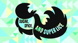 Sugar, Spice, and Super Lice