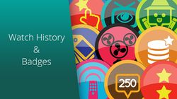 Watch History & New badges