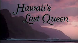 Hawaii's Last Queen