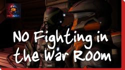 No Fighting in the War Room