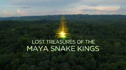 Lost Treasures of the Mayan Snake Kings