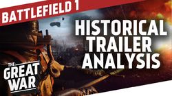 Battlefield 1 Historical Trailer Analysis