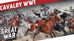 Cavalry in WW1 - Between Tradition and Machine Gun Fire