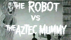 The Robot vs. the Aztec Mummy