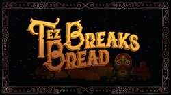 Tez Breaks Bread
