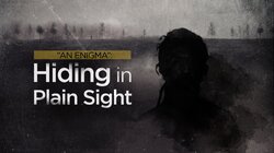 An Enigma: Hiding in Plain Sight