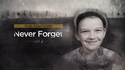 Tori Stafford: Never Forget, Part 2