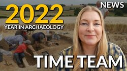 Time Team | 2022 in Archaeology PLUS 2023 preview!