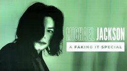 Michael Jackson: A Faking It Special