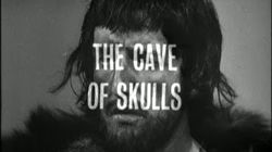 The Cave of Skulls (An Unearthly Child, Part Two)