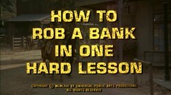 How to Rob a Bank in One Hard Lesson