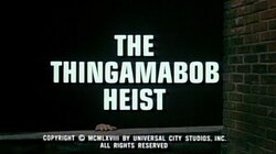 The Thingamabob Heist