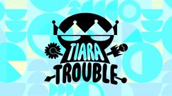 Tiara Trouble