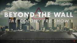 Beyond The Wall: The Colony Pre-Show
