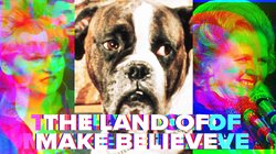 Part One - The Land of Make Believe