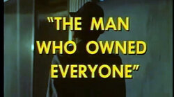 The Man Who Owned Everyone