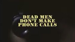 Dead Men Don't Make Phone Calls