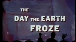 The Day the Earth Froze