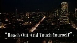 Reach Out and Touch Yourself